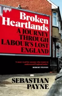 Image of Broken Heartlands : A Journey Through Labour's Lost England