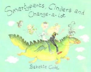 Image of Smartypants Cinders and Change-A-Lot by Babette Cole Hardback