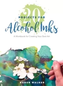 Image of 20 Projects for Alcohol Inks: A Workbook for Creating Your Best Art