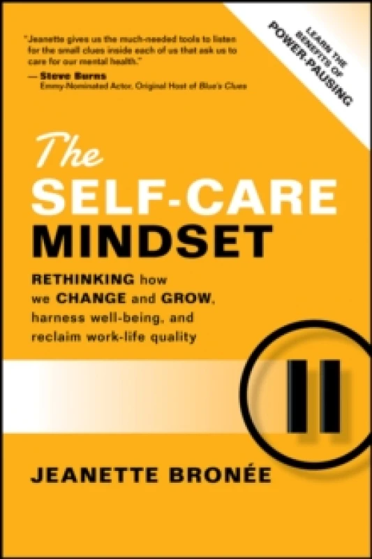Image of The Self-Care Mindset : Rethinking How We Change and Grow, Harness Well-Being, and Reclaim Work-Life Quality Paperback / softback