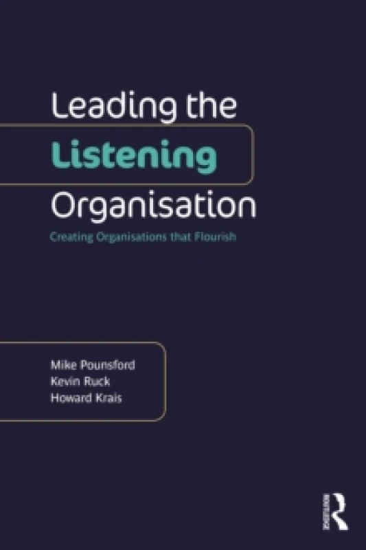 Image of Leading the Listening Organisation : Creating Organisations that Flourish Paperback / softback