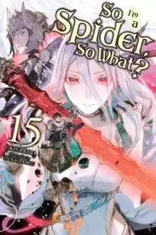 Image of So I'm a Spider, So What?, Vol. 15 (light novel)