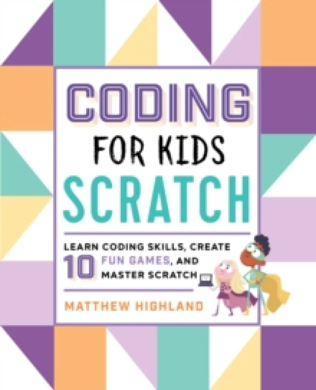 Image of Coding for Kids: Scratch : Learn Coding Skills, Create 10 Fun Games, and Master Scratch Paperback / softback