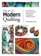 Image of art of modern quilling contemporary paper techniques and projects for capti