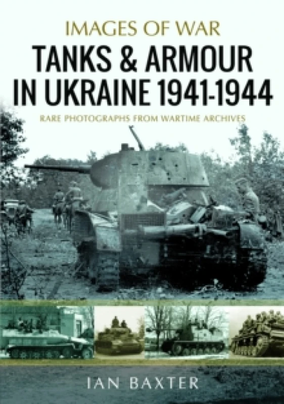 Image of Tanks and Armour in Ukraine 1941-1944. Paperback. By Ian Baxter Books