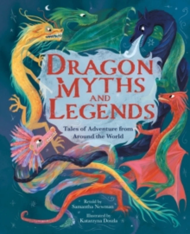 Image of Dragon Myths and Legends : Tales of Adventure from Around the World Hardback
