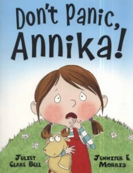 Image of Dont Panic Annika by Juliet Clare Bell and J. E Morris Paperback