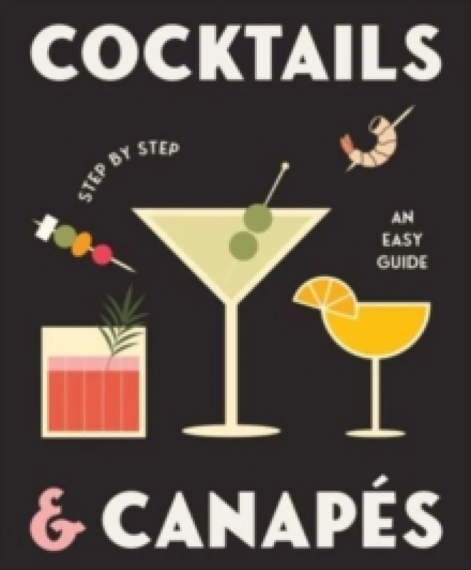 Image of Cocktails and Canapes Step by Step: An Easy Guide Hardback
