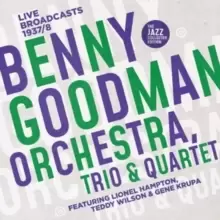 Image of Benny Goodman Orchestra, Trio & Quartet: Live Broadcasts 1937/8