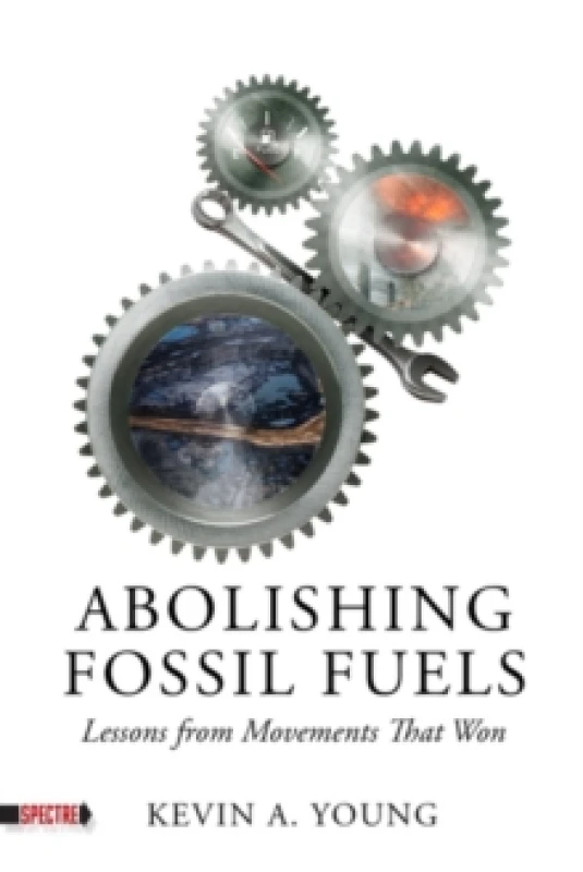 Image of Abolishing Fossil Fuels : Lessons from Movements that Won Paperback / softback