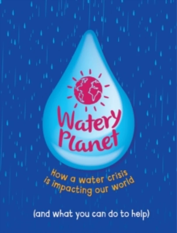 Image of Watery Planet : How a water crisis is impacting our world Paperback / softback