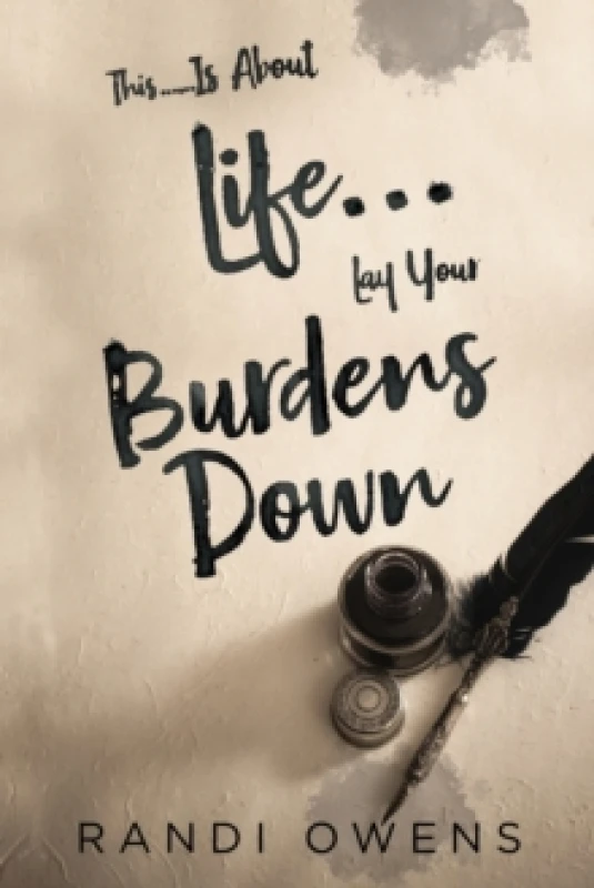 Image of This... Is About Life... Lay Your Burdens Down Paperback / softback