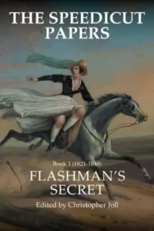 Image of The Speedicut Papers : Book 1 (1821-1848): Flashmans Secret