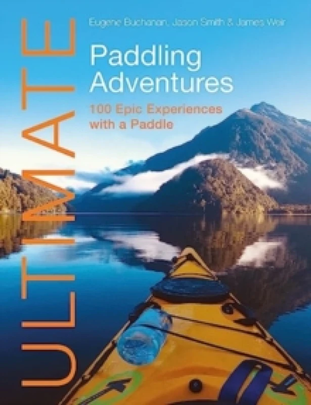 Image of Ultimate Paddling Adventures : 100 Epic Experiences with a Paddle Paperback / softback