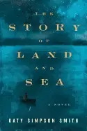 Image of story of land and sea a novel