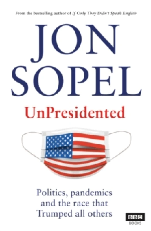 Image of UnPresidented : Politics, pandemics and the race that Trumped all others Paperback / softback