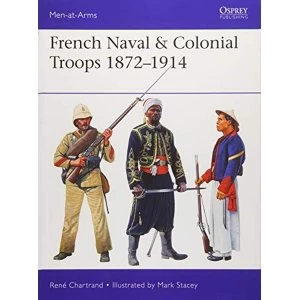 Image of French Naval & Colonial Troops 1872-1914 Paperback / softback 2018