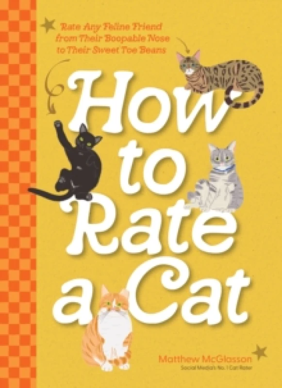 Image of How to Rate a Cat : Rate Any Feline Friend from Their Boopable Nose to Their Sweet Toe Beans Hardback