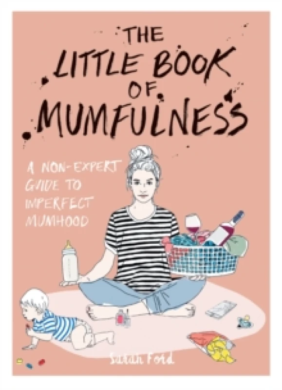 Image of The Little Book of Mumfulness : A Non-Expert Guide to Imperfect Mumhood Paperback / softback