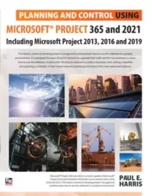 Image of Planning and Control Using Microsoft Project 365 and 2021 : Including 2019, 2016 and 2013