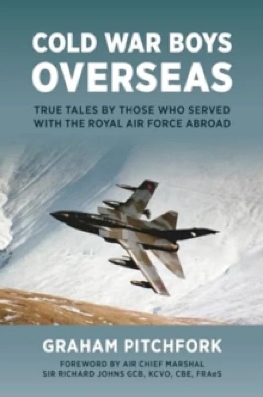 Image of Cold War Boys Overseas : True Tales by Those Who Served with the Royal Air Force Abroad Hardback