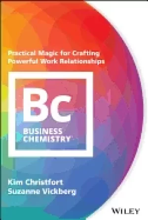 Image of business chemistry practical magic for crafting powerful work relationships