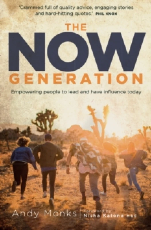 Image of The Now Generation : Empowering People to Lead and Have Influence Today Paperback / softback