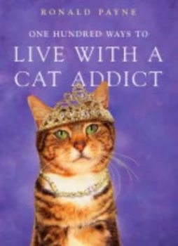 Image of One Hundred Ways to Live with a Cat Addict by Ronald Payne Paperback