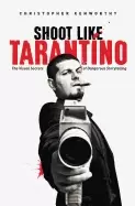 Image of shoot like tarantino the visual secrets of dangerous storytelling