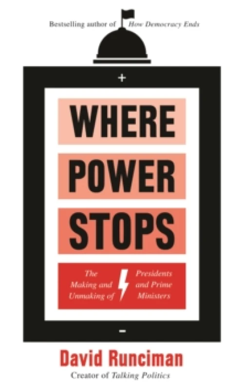 Image of Where Power Stops : The Making and Unmaking of Presidents and Prime Ministers Paperback / softback