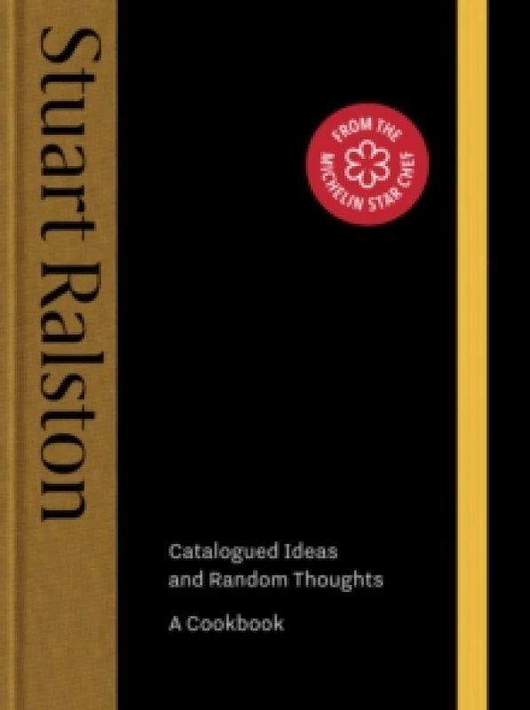 Image of Catalogued Ideas and Random Thoughts : the debut cookbook by Michelin-starred chef Stuart Ralston Hardback