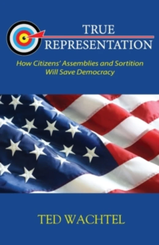 Image of True Representation : How Citizens' Assemblies and Sortition Will Save Democracy Paperback / softback