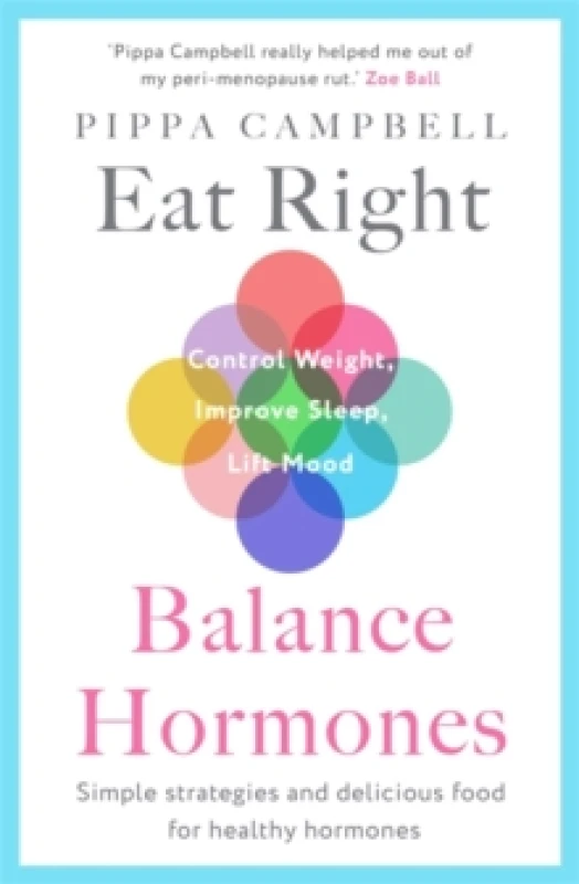 Image of Eat Right, Balance Hormones : Simple strategies and delicious food for healthy hormones Paperback / softback