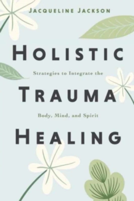 Image of Holistic Trauma Healing. Paperback. By Jacqueline N Jackson Books