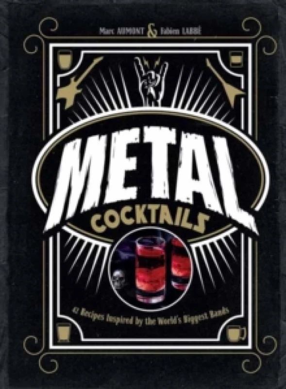 Image of Metal Cocktails : 42 Recipes Inspired by the World's Biggest Bands Hardback