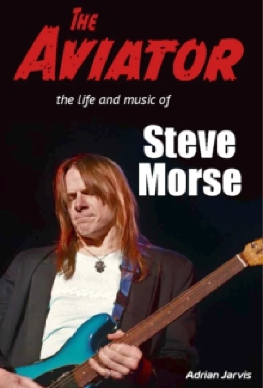 Image of The Aviator : The Life and Music of Steve Morse Paperback / softback
