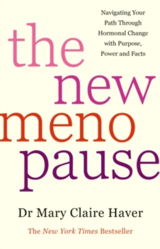 Image of The New Menopause : Navigating Your Path Through Hormonal Change with Purpose, Power and the Facts Hardback
