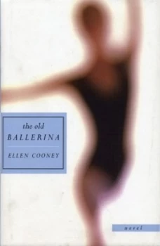 Image of The Old Ballerina by Ellen Cooney Hardback