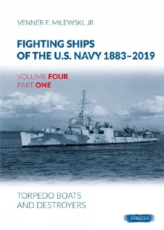 Image of Fighting Ships of the U.S. Navy 1883-2019 : Volume 4, Part 1 - Torpedo Boats and Destroyers Hardback