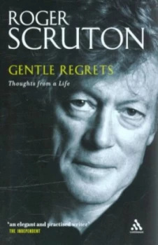 Image of Gentle Regrets by Roger Scruton Hardback