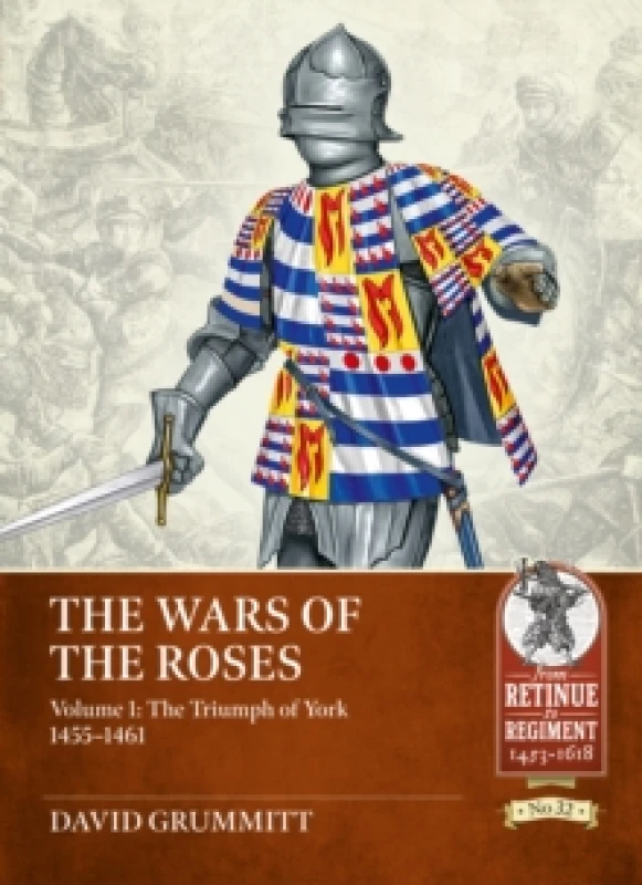 Image of The Wars of the Roses Volume 1 : The Triumph of York 1455-1461 Paperback / softback