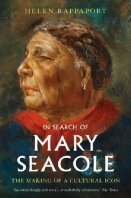 Image of In Search of Mary Seacole : The Making of a Cultural Icon Paperback / softback