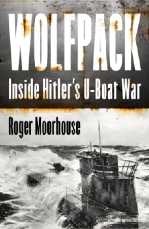 Image of Wolfpack : Inside Hitlers U-Boat War Hardback