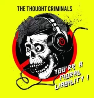 Image of Youre a Moral Liability by The Thought Criminals CD Album