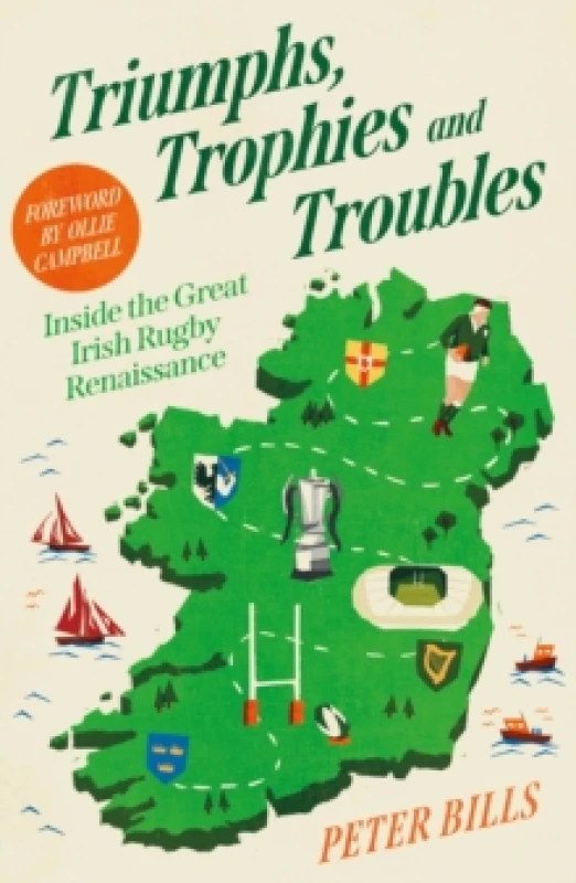 Image of Triumphs, Trophies and Troubles : Inside the Great Irish Rugby Renaissance Paperback / softback
