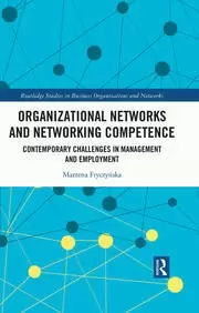 Image of Organizational Networks and Networking Competence Contemporary Challenges in Management and Employment
