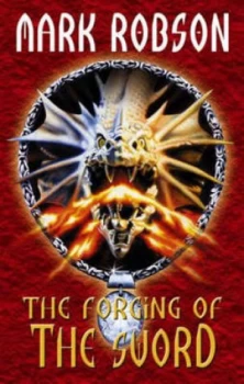 Image of The Forging of the Sword by Mark Robson Paperback