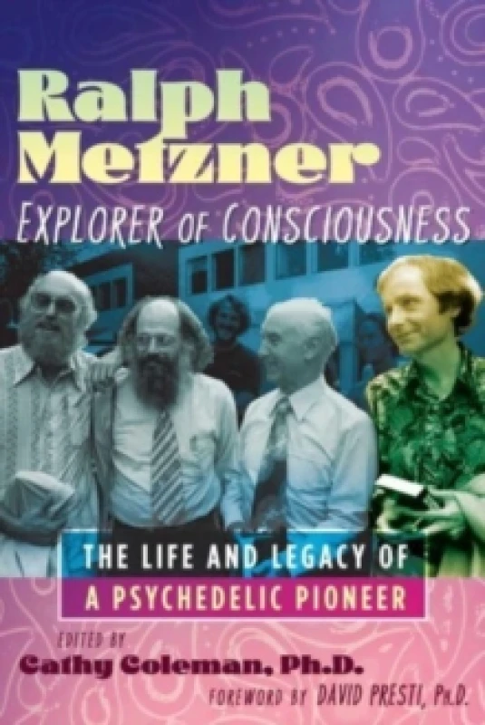 Image of Ralph Metzner, Explorer of Consciousness : The Life and Legacy of a Psychedelic Pioneer Paperback / softback