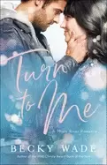Image of turn to me