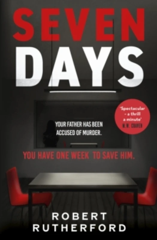 Image of Seven Days : the instant Sunday Times bestseller: a gripping, high-octane crime thriller for 2024 - can Alice save her father from death row? Hardback
